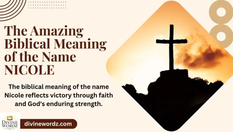 The Amazing Biblical Meaning of the Name NICOLE