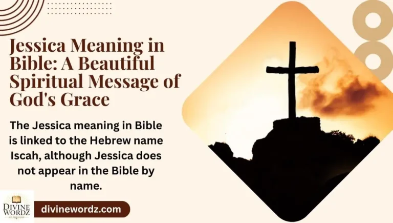 Jessica Meaning in Bible: A Beautiful Spiritual Message of God's Grace