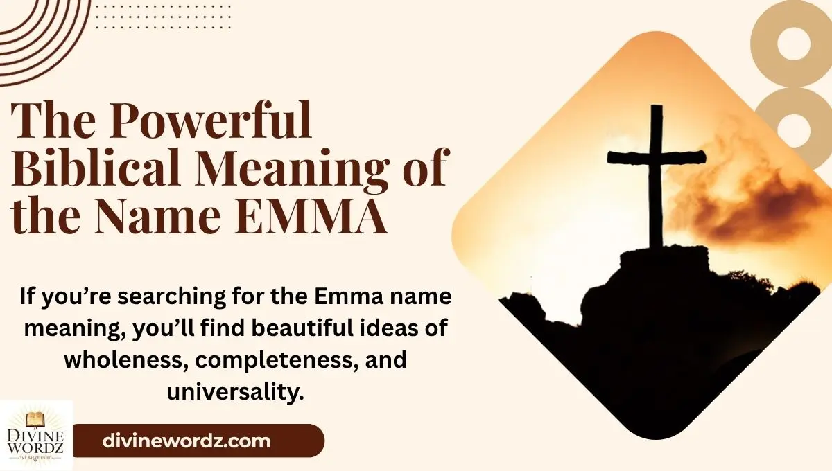 The Powerful Biblical Meaning of the Name EMMA: A Complete Guide for Christian Parents