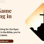 Ryan Name Meaning in Bible: Biblical Significance Explained