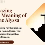 The Amazing Biblical Meaning of the Name Alyssa