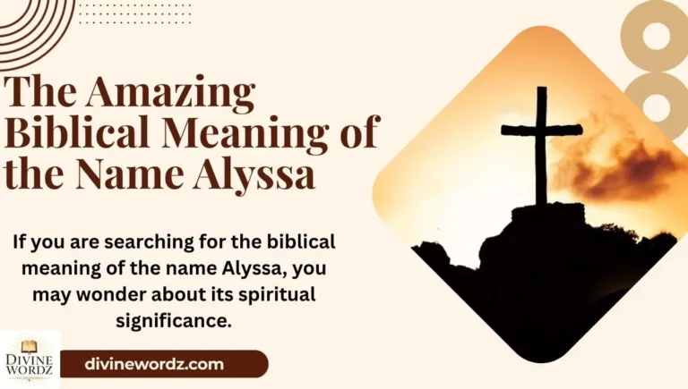 The Amazing Biblical Meaning of the Name Alyssa