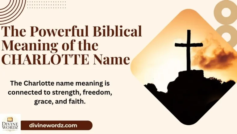 The Powerful Biblical Meaning of the CHARLOTTE Name