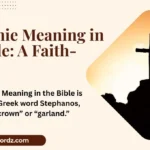 Stephanie Meaning in the Bible: A Faith-Filled and Spiritual Explanation