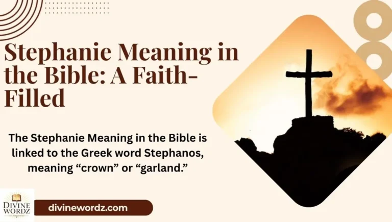 Stephanie Meaning in the Bible: A Faith-Filled and Spiritual Explanation