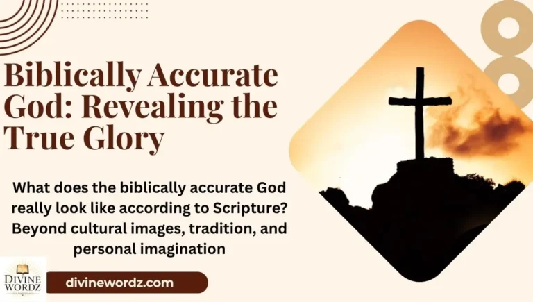 Biblically Accurate God: Revealing the True Glory Beyond Human Imagination