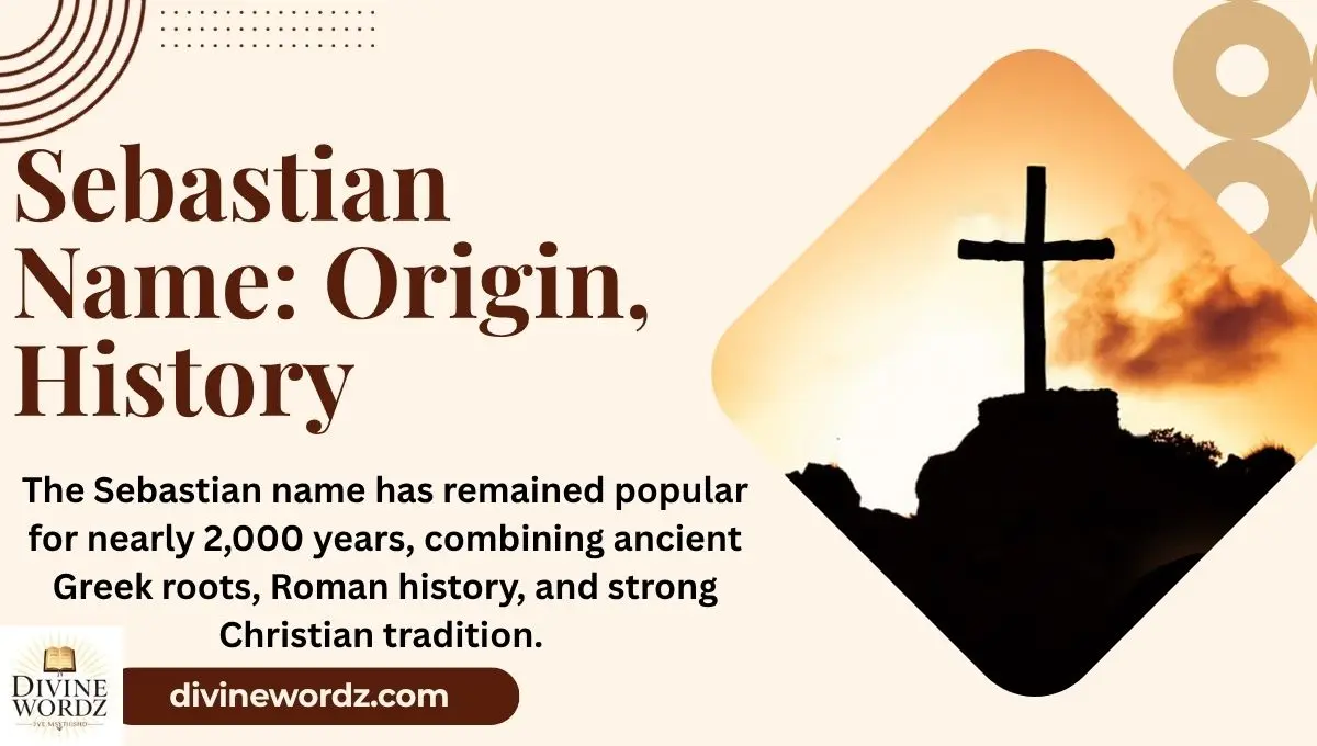 Sebastian Name: Origin, History & Spiritual Meaning Explained
