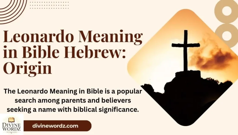 Leonardo Meaning in Bible Hebrew: Origin, Biblical Significance & Name Meaning 2026