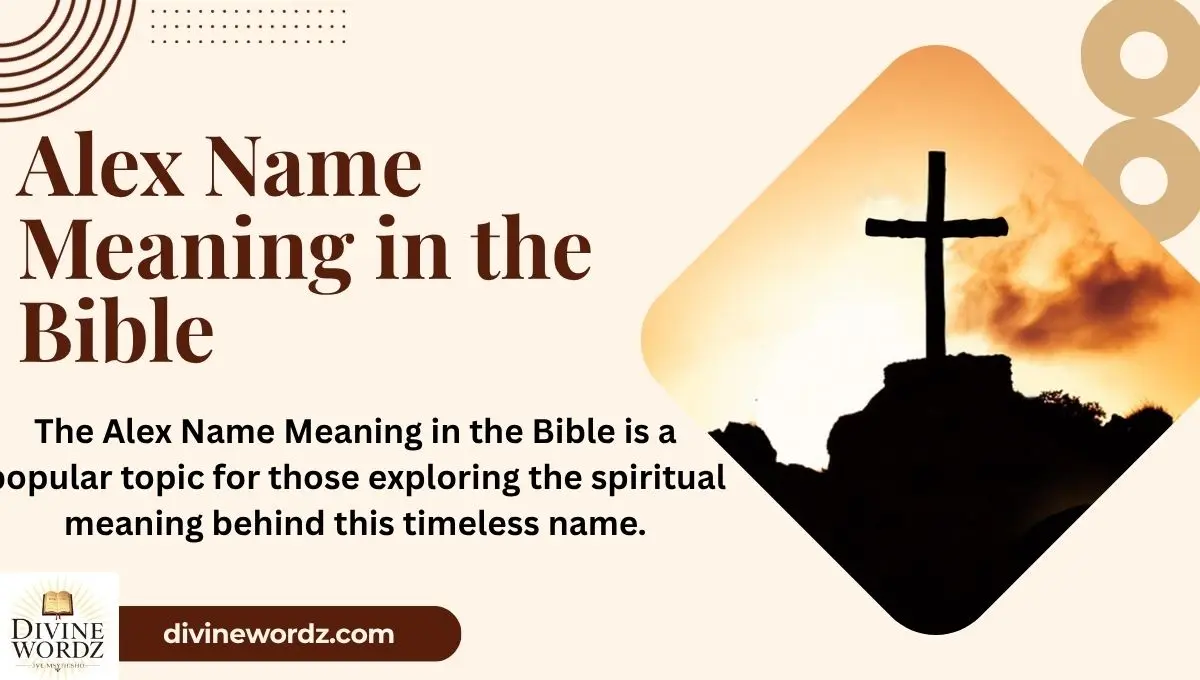 Alex Name Meaning in the Bible: A Powerful Message of Protection, Faith, and God's Strength