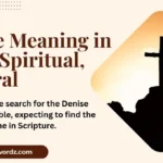 Denise Meaning in Bible: Spiritual, Cultural, and Practical Insights 2026