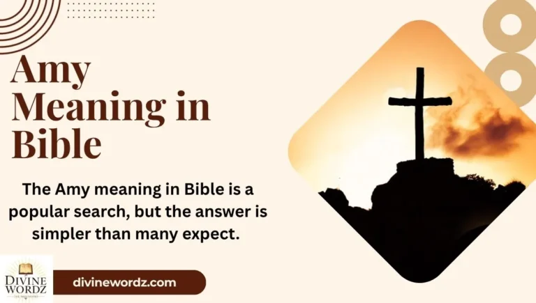 Amy Meaning in Bible: Origin, Spiritual Symbolism & Christian Perspective 2026