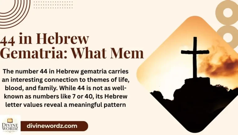 44 in Hebrew Gematria: What Mem, Dalet and Blood Reveal Biblically